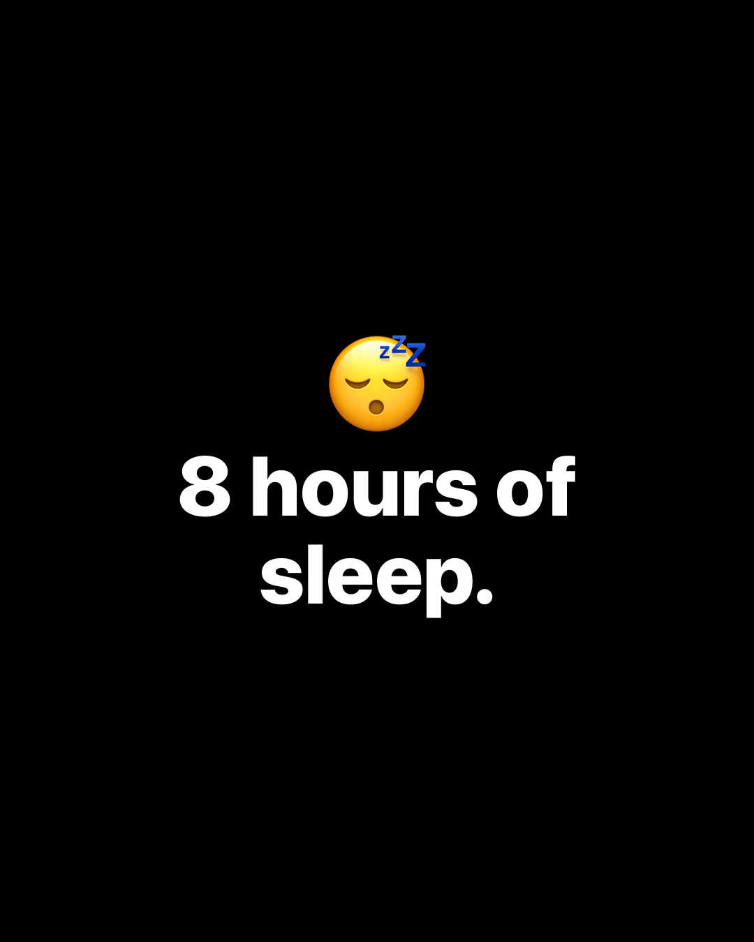 Sleeping face emoji with bold white text on black reading: 8 hours of sleep.