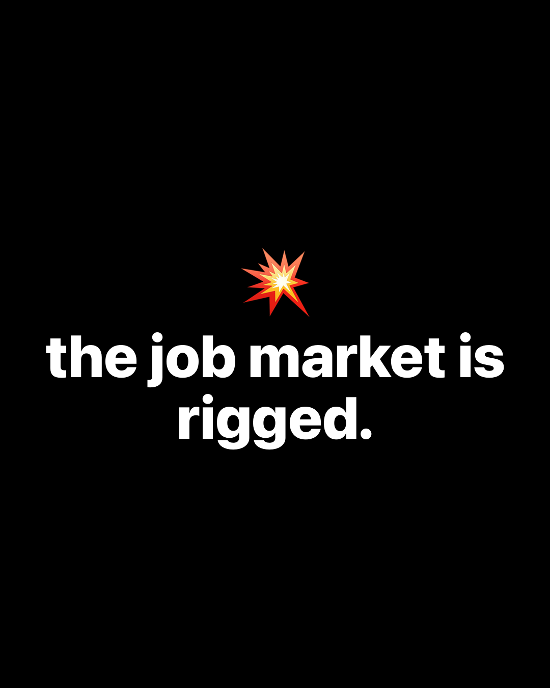 Explosion emoji with bold white text on black reading: the job market is rigged.