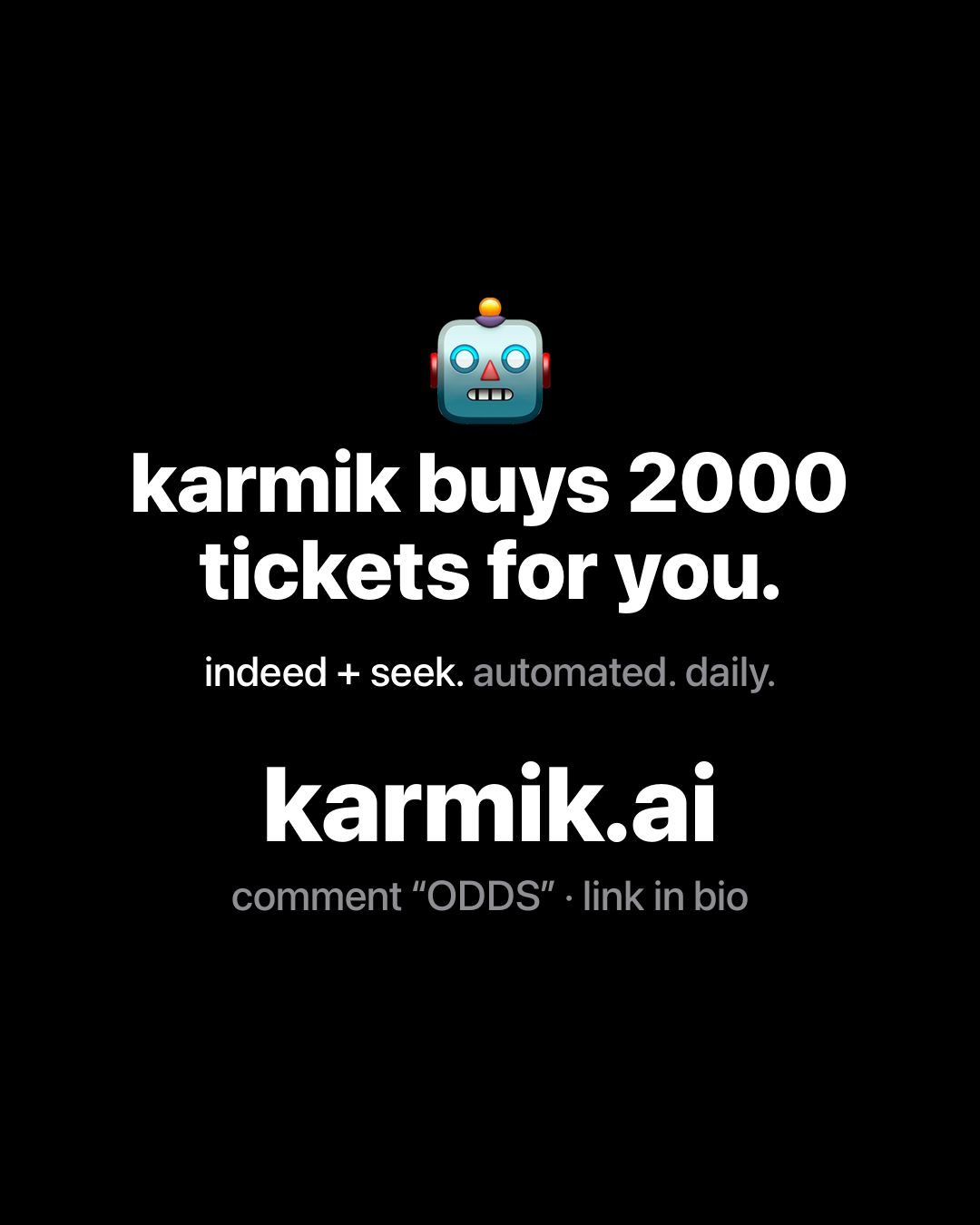 Black slide with a robot emoji reading: karmik buys 2000 tickets for you. indeed and seek. automated. daily. karmik.ai.
