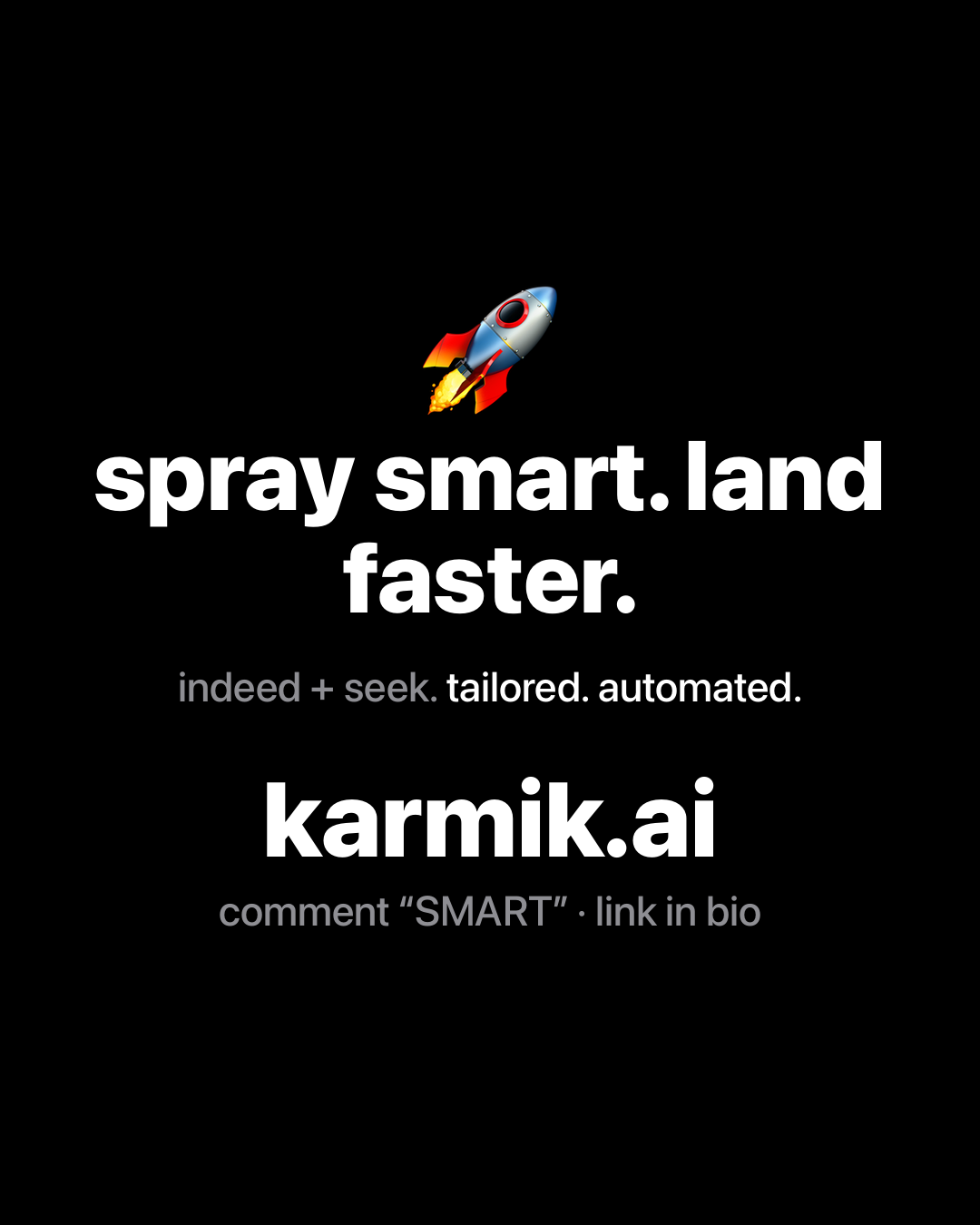 Rocket emoji above bold white text on black reading: spray smart. land faster. indeed + seek. tailored. automated. karmik.ai.