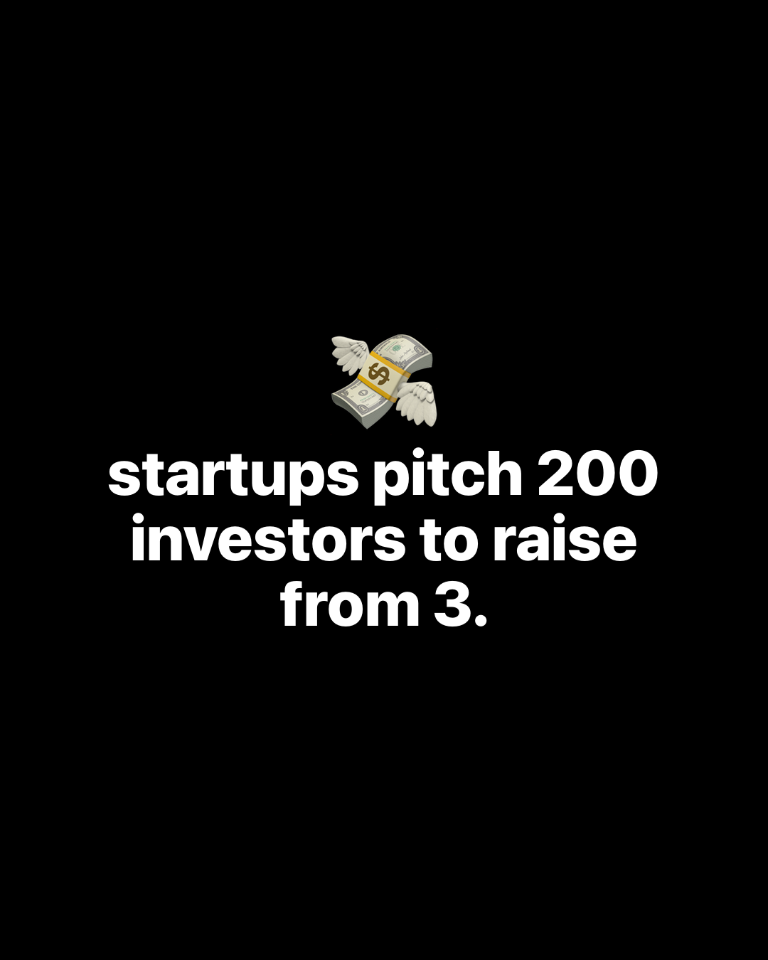 Flying money emoji above bold white text on black: startups pitch 200 investors to raise from 3.