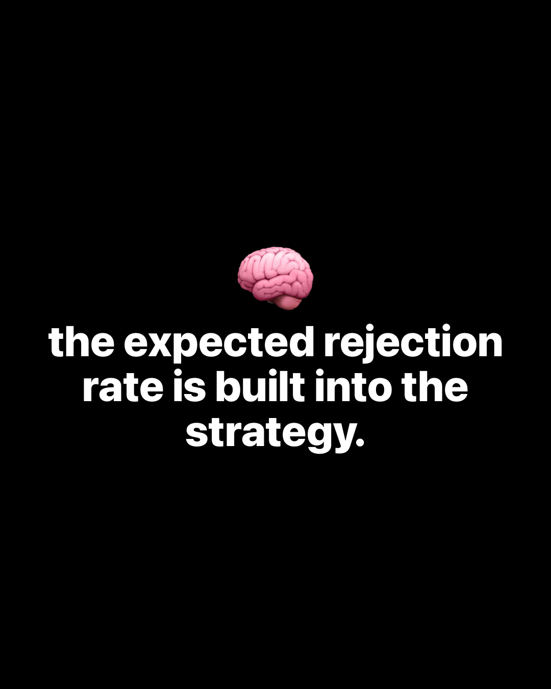 Brain emoji above bold white text on black: the expected rejection rate is built into the strategy.